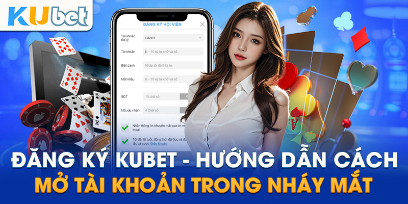 Đăng ký Kubet siêu tốc với thao tác đơn giản và an toàn